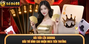 Bài Tiến Lên SODO66 - Đấu Trí Đỉnh Cao Nhận Mưa Tiền Thưởng