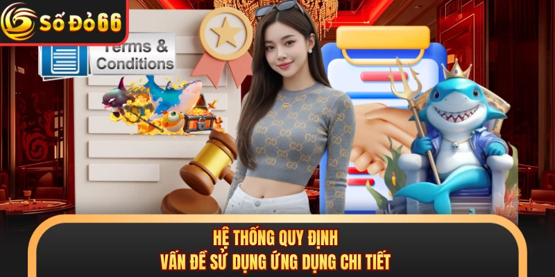 Hệ thống quy định vấn đề sử dụng ứng dụng chi tiết
