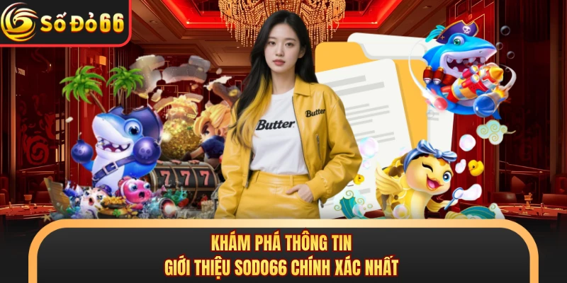 Khám phá thông tin giới thiệu SODO66 chính xác nhất