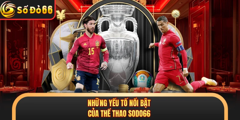 Những yếu tố nổi bật của thể thao SODO66