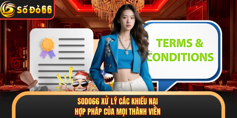 SODO66 xử lý các khiếu nại hợp pháp của mọi thành viên